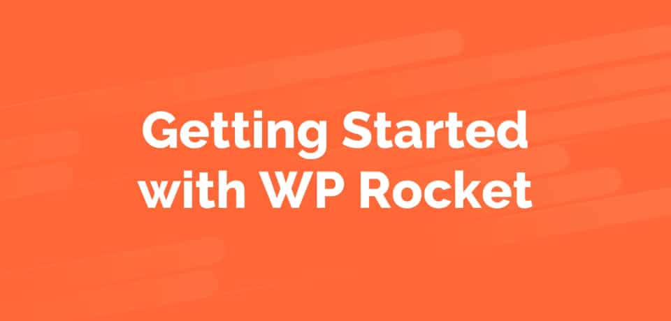 Getting Started with WP Rocket - Tutorial Videos